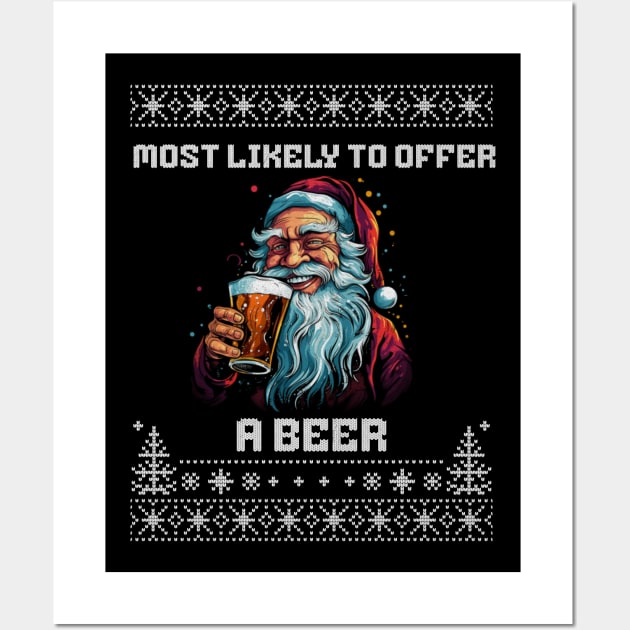 Most Likely To Offer Santa A Beer Ugly Christmas Sweater Wall Art by VisionDesigner